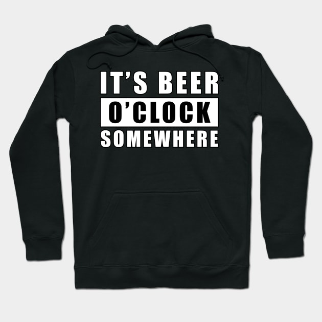 It's Beer O'clock Somewhere Hoodie by DesignWood Atelier